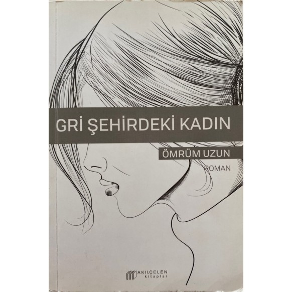 Gri Şehirdeki Kadın - Ömrüm Uzun  Akılçelen Kitaplar Yayınları  35,00 TL - eskicievi.com'da