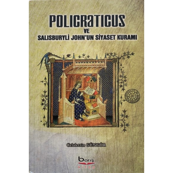 Policraticus ve Salisburyli John'un Siyaset Kuramı - Celalettin Güngör  Barış Kitap Yayınları  50,00 TL - eskicievi.com'da