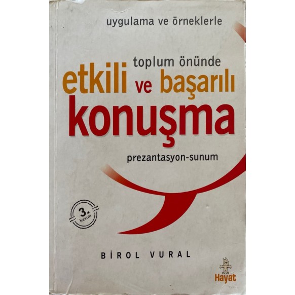 Uygulama ve Örneklerle Toplum Önünde Etkili ve Başarılı Konuşma Prezantasyon, Sunum - Birol Vural  Hayat Yayınları  70,00 TL ...