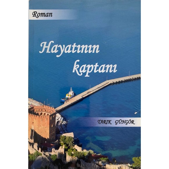 Hayatın Kaptanı - Tarık GÜNGÖR  Yazarın Kendi Yayını  30,00 TL - eskicievi.com'da