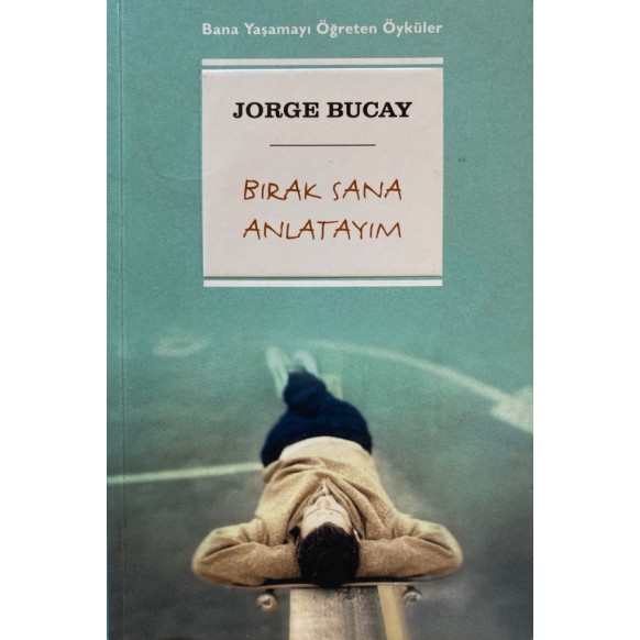 Bırak Sana Anlatayım, Bana Yaşamayı Öğreten Öyküler - Jorge Bucay  Butik Yayınları  100,00 TL - eskicievi.com'da