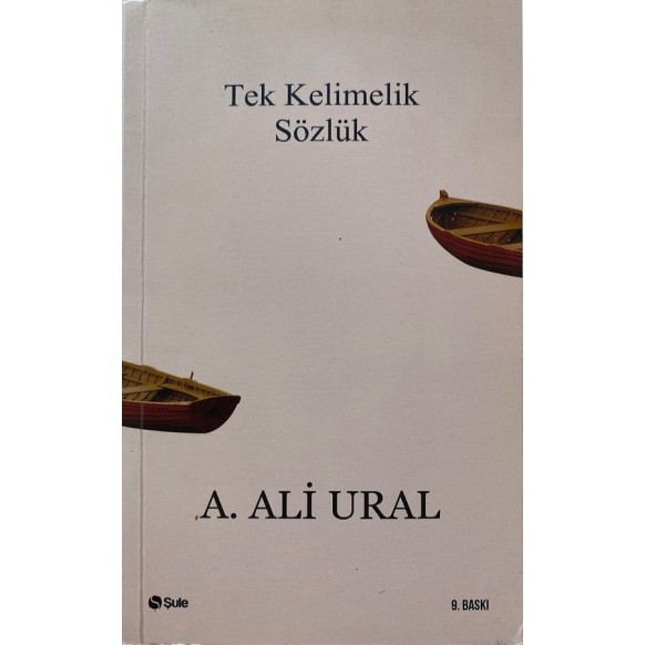 Tek Kelimelik Sözlük - A. Ali Ural  Şule Yayınları  145,00 TL - eskicievi.com'da