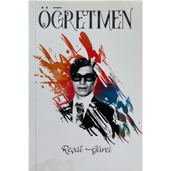 Öğretmen - Reşat Gürel  Yazarın Kendi Yayını  39,00 TL - eskicievi.com'da