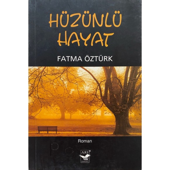 Hüzünlü Hayat - Fatma ÖZTÜRK  Arı Sanat Yayınları  35,00 TL - eskicievi.com'da