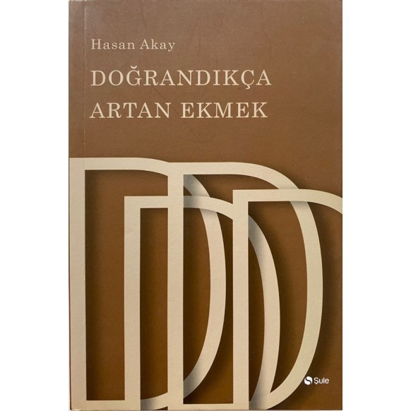 Doğrandıkça Artan Ekmek - Hasan Akay  Şule Yayınları  135,00 TL - eskicievi.com'da