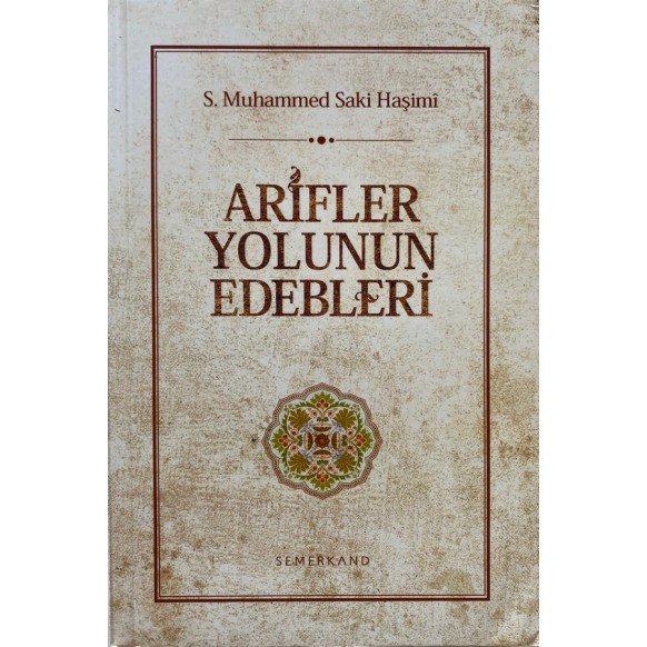 Arifler Yolunun Edebleri - S. Muhammed Saki Haşimi  Semerkand Yayınları  35,00 TL - eskicievi.com'da