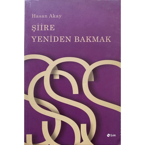 Şiire Yeniden Bakmak - Hasan Akay  Şule Yayınları  100,00 TL - eskicievi.com'da