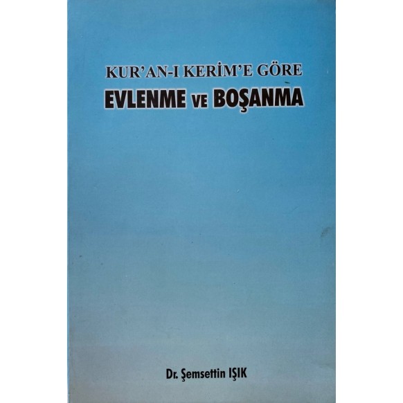 Kur'an-ı Kerim'e Göre Evlenme ve Boşanma, Şemsettin Işık  Yazarın Kendi Yayını  70,00 TL - eskicievi.com'da