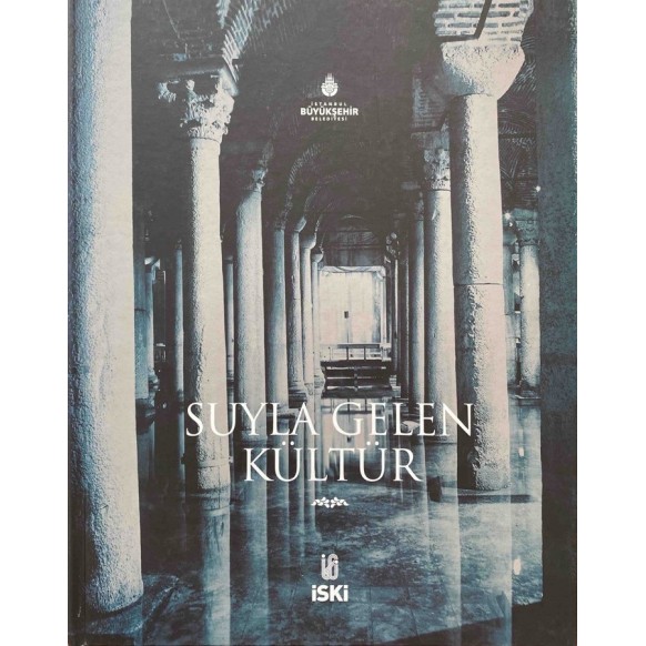 Suyla Gelen Kültür - Dilaver Demirağ, Adnan Erten, Mustafa Şen  İstanbul Büyüksehir Belediyesi  95,00 TL - eskicievi.com'da
