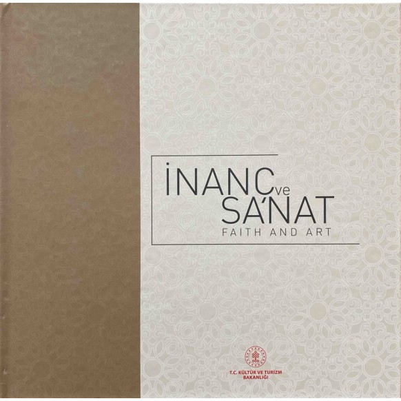 inanç ve Sanat, Faith and Art - Coşkun Yılmaz  T.C. Kültür ve Turizm Bakanlığı Yayınları  395,00 TL - eskicievi.com'da