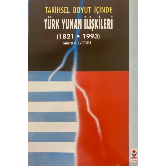 Tarihsel Boyut İçinde Türk Yunan ilişkileri 1821-1993 - Şükrü S. Gürel  Ümit Yayınları  50,00 TL - eskicievi.com'da