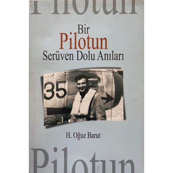 Bir Pilotun Serüven Dolu Anıları - H. Oğuz Barut  Yazarın Kendi Yayını  660,00 TL - eskicievi.com'da