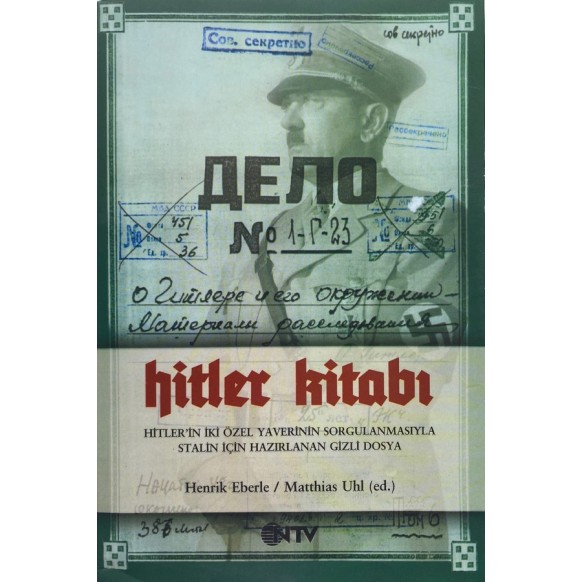 Hitler Kitabı, Hitler'in İki Özel Yaverinin Sorgulanmasıyla Stalin İçin Hazırlanan Gizli Dosya  NTV Yayınları  200,00 TL - es...