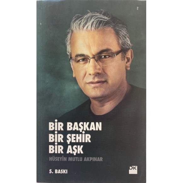 Bir Başkan Bir Şehir Bir Aşk - Hüseyin Mutlu Akpınar  Doğan Kitap Yayınları  35,00 TL - eskicievi.com'da