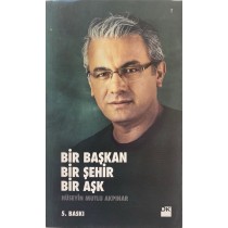 Bir Başkan Bir Şehir Bir Aşk - Hüseyin Mutlu Akpınar  Doğan Kitap Yayınları  35,00 TL - eskicievi.com'da