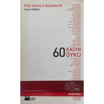 ipek Dokulu Başarılar, 60 Kadın 60 Öykü - Sedef Kabaş  Doğan Kitap Yayınları  35,00 TL - eskicievi.com'da