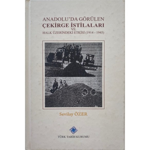 Anadoluda Görülen Çekirge istilaları ve Halk Üzerindeki Etkisi (1914-1945)  Türk Tarihi Kurumu Yayınları  45,00 TL - eskiciev...