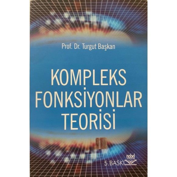 Kompleks Fonksiyonlar Teorisi - Prof. Dr. Turgut Başkan  Nobel Akademik Yayınları  360,00 TL - eskicievi.com'da