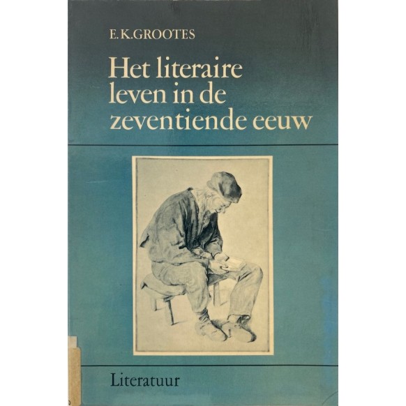 Het literaire Leven in De Zeventiende Eeuw - E. K. Grootes  Yazarın Kendi Yayını  210,00 TL - eskicievi.com'da