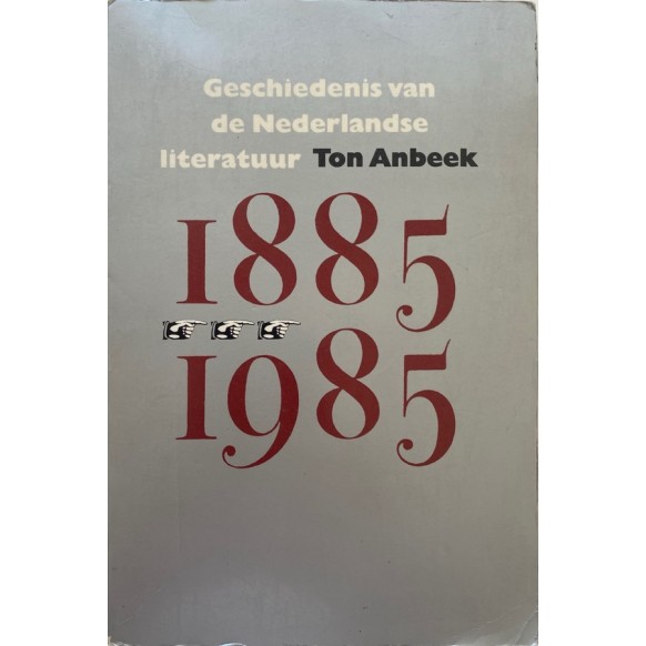 Geschiedenis van de Nederlandse literatuur tussen 1885 en 1985 - Ton Anbeek  Yazarın Kendi Yayını  660,00 TL - eskicievi.com'da