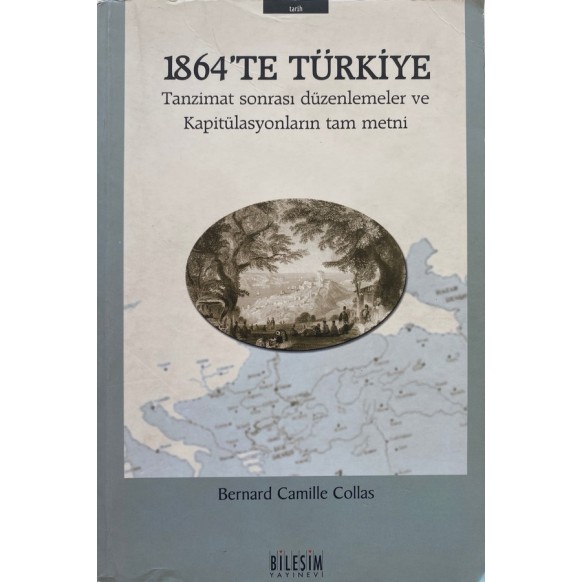 1864'te Türkiye Tanzimat Sonrası Düzenlemeler ve Kapitülasyonların Tam Metni - Bernard Camille Collas  Bileşim Yayınları  260...