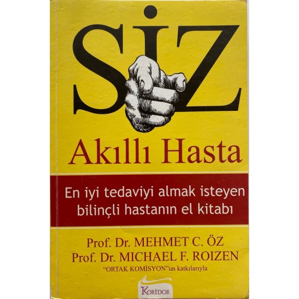 SİZ Akıllı Hasta, En iyi Tedaviyi Almak isteyen Bilinçli Hastanın el Kitabı - Mehmet C. Öz, Michael F. Roizen  Koridor Yayınl...