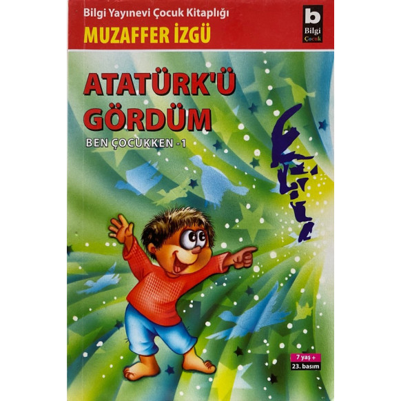 Atatürk'ü Gördüm - Muzaffer İzgü  Bilgi Çocuk Yayınları  15,00 TL - eskicievi.com'da