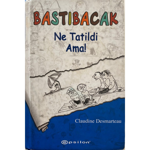 Bastıbacak. Ne Tatildi Ama - Claudine Desmarteau  Epsilon Yayınları  13,00 TL - eskicievi.com'da