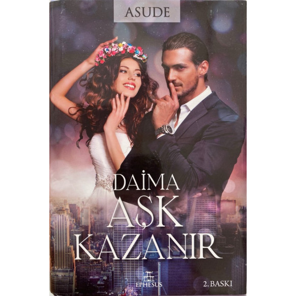Daima Aşk Kazanır - Asude  Ephesus Yayınları  55,00 TL - eskicievi.com'da