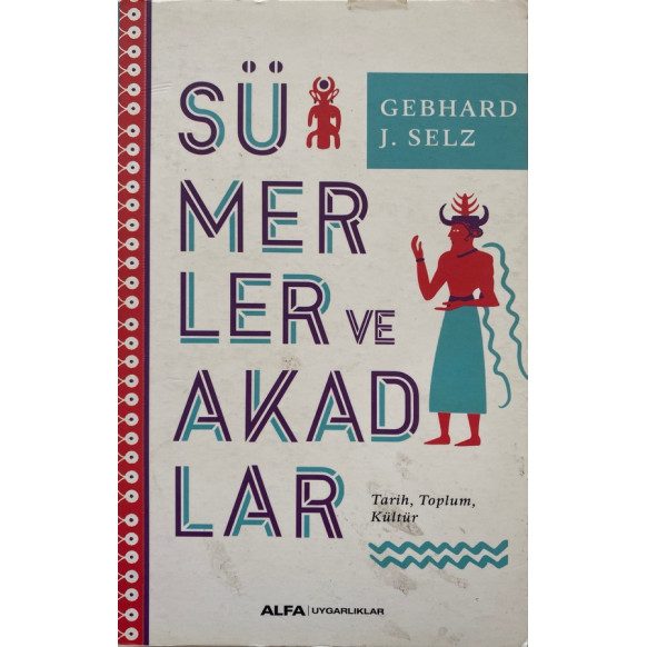Sümerler ve Akadlar,Tarih, Toplum, Kültür - Gebhard J. Selz  Alfa Yayınları  160,00 TL - eskicievi.com'da