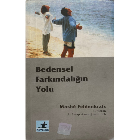 Bedensel Farkındalığın Yolu - Moshe Feldenkrais, Okyanus Yayınları,  840,00 TL - eskicievi.com'da