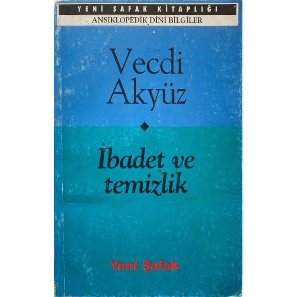 ibadet ve Temizlik - Vecdi Akyüz  Yeni Şafak Yayınları  20,00 TL - eskicievi.com'da