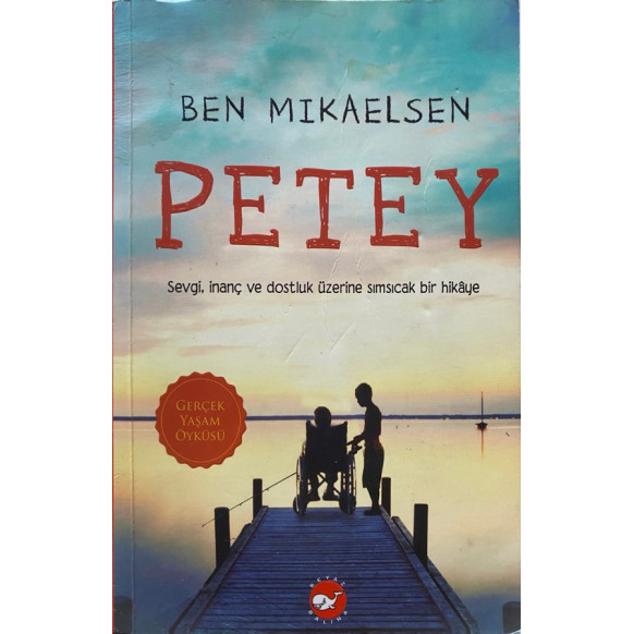 Petey, Sevgi inanç ve Dostluk Üzerine - Ben Mikaelsen  Beyaz Balina Yayınları  79,00 TL - eskicievi.com'da