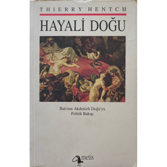 Hayali Doğu - Batı'nın Akdenizli Doğu'ya Politik Bakışı - Thierry Hentch  Metis Yayınları  70,00 TL - eskicievi.com'da