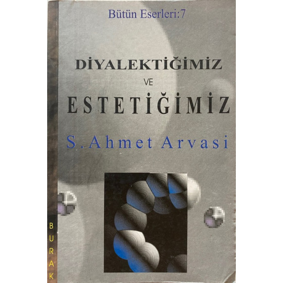 Diyalektiğimiz ve Estetiğimiz - S. Ahmed Arvasi  Burak Yayınları  60,00 TL - eskicievi.com'da