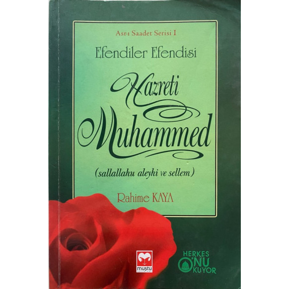 Efendiler Efendisi Hazreti Muhammed, Sallallahi Aleyhi ve Sellem, Asr-ı Saadet Serisi I - Rahime Kaya  Muştu Yayınları  25,00...