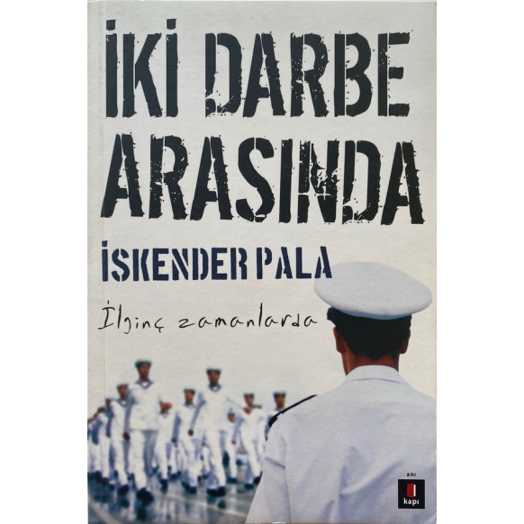 iki Darbe Arasında - iskender Pala  Kapı Yayınları  35,00 TL - eskicievi.com'da