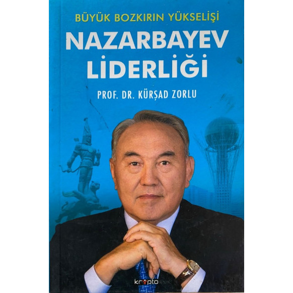 Nazarbayev Liderliği - Büyük Bozkırın Yükselişi - Kürşad Zorlu  Kripto Yayınları  60,00 TL - eskicievi.com'da