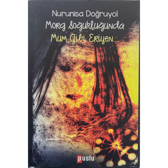 Morg Soğukluğunda Mum Gibi Eriyen… - Nurunisa Doğruyol  Pusula Yayınları  45,40 TL - eskicievi.com'da
