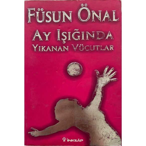 Ay ışığında Yıkanan Vücutlar - Füsun Önal  İnkılap Yayınları  35,00 TL - eskicievi.com'da
