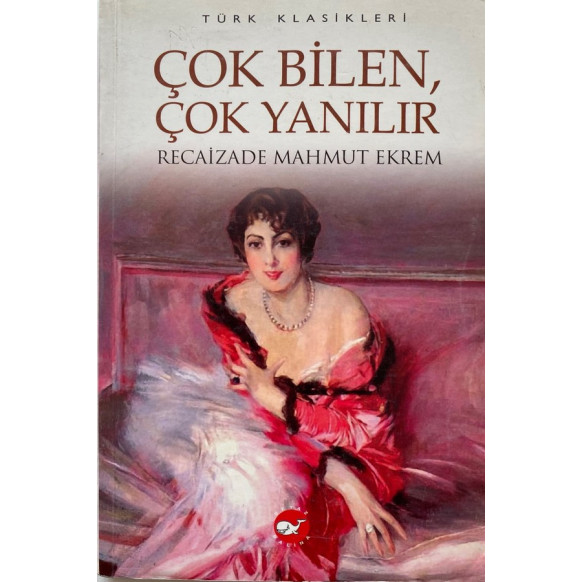 Çok Bilen Çok Yanılır - Recaizade Mahmut Ekrem  Beyaz Balina Yayınları  28,50 TL - eskicievi.com'da