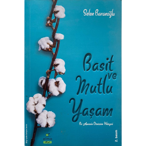 Basit ve Mutlu Yaşam "Bir Annenin Dönüşüm Hikayesi" - Selen Baranoğlu  Elma Yayınları  37,00 TL - eskicievi.com'da