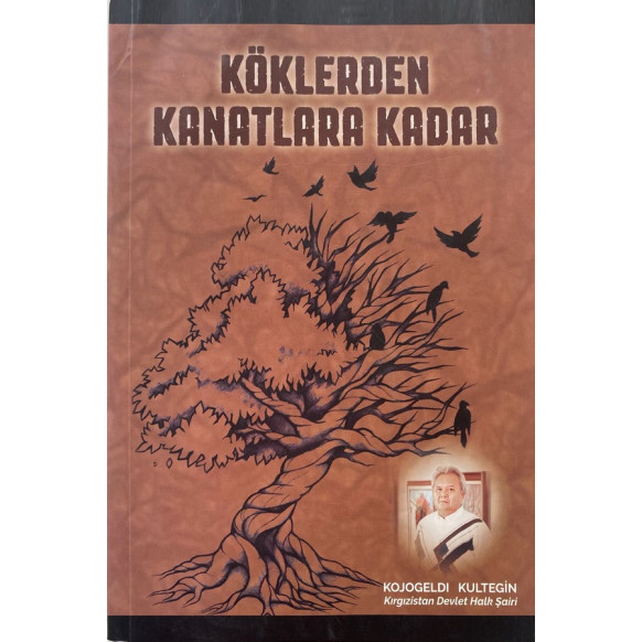 Köklerden Kanatlara Kadar - Kojogeldi Kultegin  Yazarın Kendi Yayını  60,00 TL - eskicievi.com'da