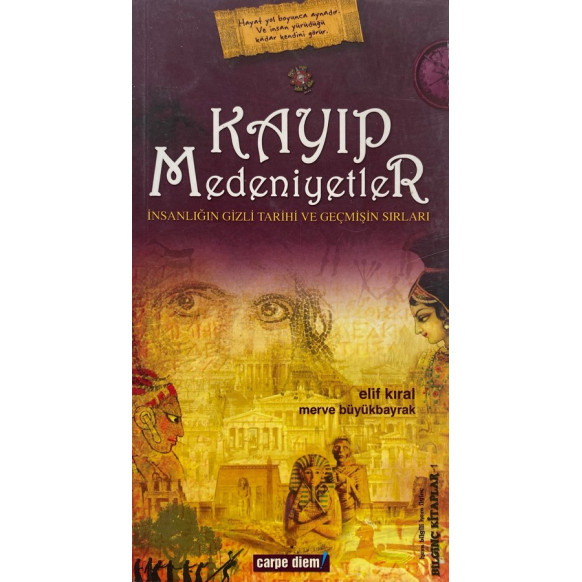 Kayıp Medeniyetler ve Geçmişin Sırları - Elif Kıral, Merve Büyükbayrak  Carpe Diem Yayınları  36,00 TL - eskicievi.com'da