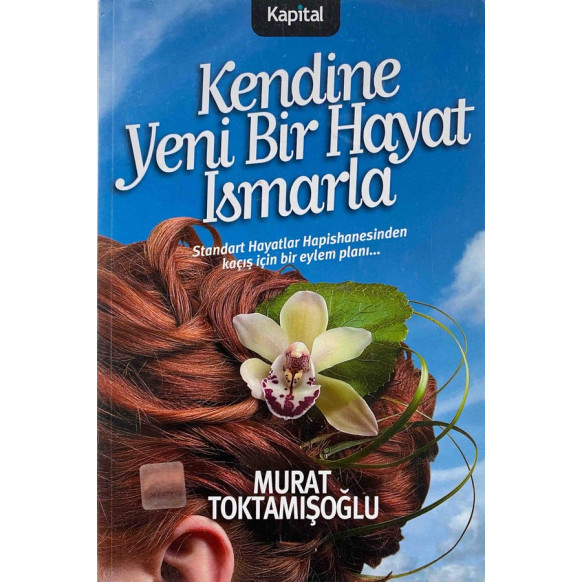 Kendine Yeni Bir Hayat Ismarla - Murat Toktamışoğlu  Kapital Yayınları  30,00 TL - eskicievi.com'da