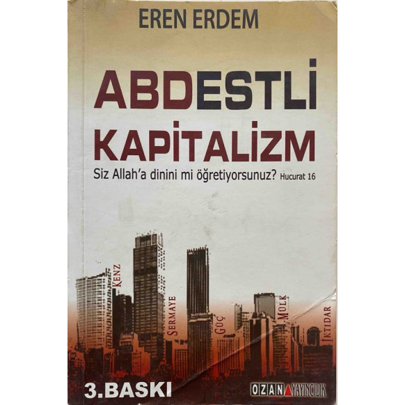 Abdestli Kapitalizm, Siz Allah'a Dininimi Öğretiyorsunuz  - Eren ERDEM  Ozan Yayınları  36,40 TL - eskicievi.com'da