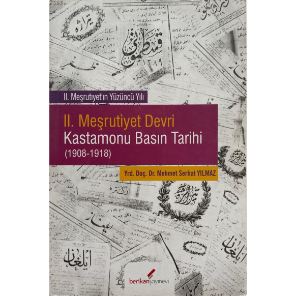 2. Meşrutiyet Devri, Kastamonu Basın Tarihi - Yrd. Doç. Dr. Mehmet Serhat Yılmaz  Berikan Yayınları  39,00 TL - eskicievi.com'da