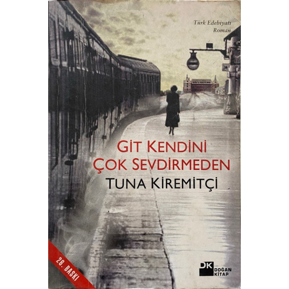 Git Kendini Çok Sevdirmeden - Tuna KİREMİTÇİ  Doğan Kitap Yayınları  31,40 TL - eskicievi.com'da
