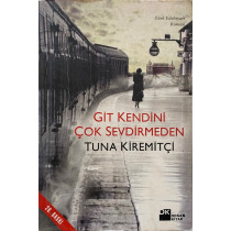 Git Kendini Çok Sevdirmeden - Tuna KİREMİTÇİ  Doğan Kitap Yayınları  31,40 TL - eskicievi.com'da