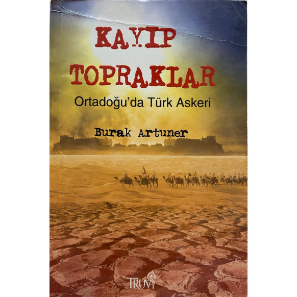 Kayıp Topraklar Ortadoğu'da Türk Askeri - Burak Artuner  Truva Yayınları  34,40 TL - eskicievi.com'da